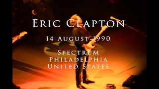 Eric Clapton - 14 august 1990, Philadelphia, The Spectrum - COMPLETE