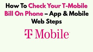 How To Check Your T-Mobile Bill On Phone – App & Mobile Web Steps