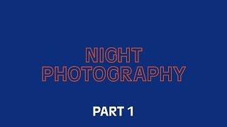 VSCO Academy – Night Photography (Part 1)