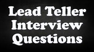 Lead Teller Interview Questions