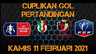 CUPLIKAN GOL || FA CUP || COPA DEL REY || FRANCE CUP || 11 Februari 2021