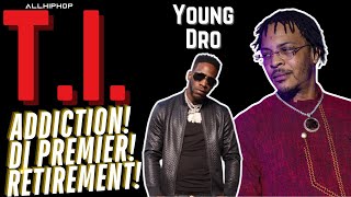 T.I. and Young Dro talk addiction, a Tip / DJ Premier album, Raekwon's Goat Status, & Retirement