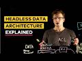 What is a Headless Data Architecture?