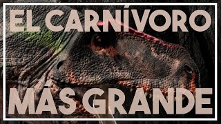 🦖 Cuál fue el DINOSAURIO CARNÍVORO más GRANDE