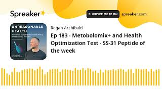 Ep 183 - Metobolomix+ and Health Optimization Test - SS-31 Peptide of the week