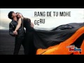 Rang De Tu Mohe song 2015