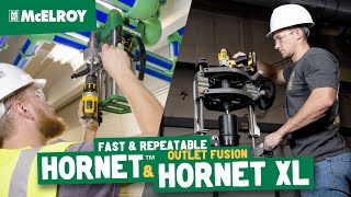 McElroy Hornet™ and Hornet XL - The easier, faster, and more accurate way to install fusion outlets