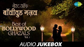Best of Bollywood Ghazals - Volume 1 | Ghazal Hits | Audio Jukebox