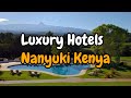 Luxury hotels in Nanyuki kenya | Ethan Reed