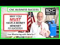 CNC Business - Why You MUST Have a Money Mindset To Make Money With A CNC Machine