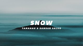 Tamahau - Snow [Ft. Sansar Salvo]