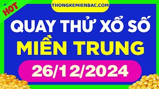 Quay thử xổ số miền Trung hôm nay ngày 26 tháng 12 - Quay thử dự đoán XSMT 26/12/2024 - XSMT - SXMT