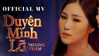 Hương Tràm - Duyên Mình Lỡ ( #DML ) [ Official MV ]