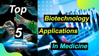 Top 05 Biotechnology Applications in Medicine 2024 | Recombinant DNA Technology