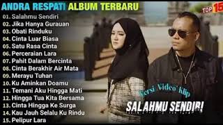 ANDRA RESPATI FULL ALBUM - SALAHMU SENDIRI|PERCERAIAN LARA|OBATI RINDUKU