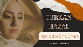 Türkan  Hazal - Işıkları Söndürün (Official video)