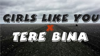 Girls Like You × Tere Bina | Latest Remix Songs | NATION BEATS