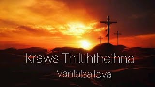 Kros Thiltihtheihna - Vanlalsailova (lyrics video)