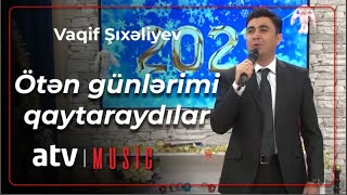 Vaqif Şıxəliyev - Ötən günlərimi qaytaraydılar