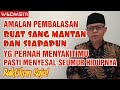 Amalan pembalasan buat sang Mantan & siapapun yg pernah menyakitimu pasti menyesal seumur hidupnya