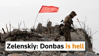 Hell in Ukraine's Donbas, Zelenskiy says