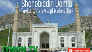 Shohobiddin Domla Tavba Qilish Vaqti Kelmadimi