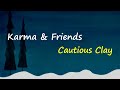 Cautious Clay - Karma & Friends (Lyrics)