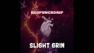 Redpunchdrip - Slight Grin (Official Audio)