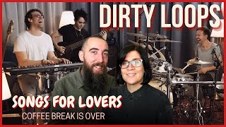 DIRTY LOOPS - SONGS FOR LOVERS - COFFEE BREAK IS OVER (REACTION) with my wife