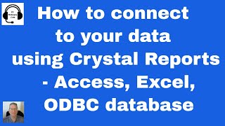 How to Connect to Data in Crystal Reports: Access, Excel & ODBC Database Connections Tutorial