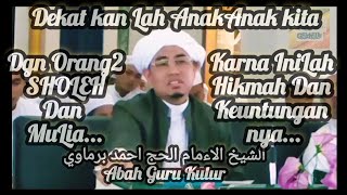 IniLah Hikmah \u0026 Keuntungan Apabila Mendekat kan Anak2 Kita Dgn Org2 SHOLEH \u0026 Mulia # ABAH GURU KULUR