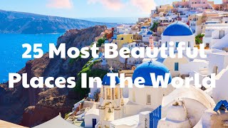 25 Most Beautiful Places To Visit In The World | Travel Video 2025