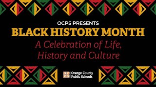 OCPS | Black History Month 2022 | A Celebration of Life, History and Culture