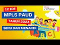 12 Ide Seru dan Kekinian MPLS PAUD/TK/RA Kurikulum Merdeka (Transisi PAUD-SD) TA 2023/2024