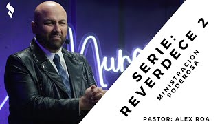 SERIE: REVERDECE #2 | Ministración Poderosa | Pastor Alex Roa | #NUNCASOLOSIGLESIA