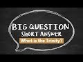 BQSA: What Is the Trinity?