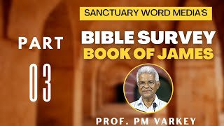 03. Bible Survey | JAMES | ആമുഖം - PART 03 | Prof. PM Varkey |14 06 2022