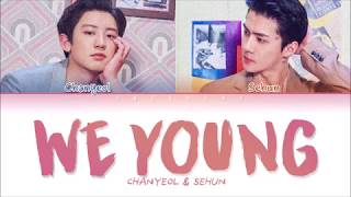 EXO CHANYEOL & SEHUN (찬열 & 세훈) - WE YOUNG (Color Coded Lyrics Eng/Rom/Han/가사)