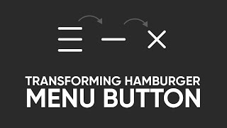 Transforming Hamburger Menu Button using HTML, CSS and JavaScript