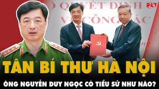 Tiểu sử ít biết về Tướng Công an Nguyễn Duy Ngọc quê Hưng Yên và vị trí Tân Bí thư Thành ủy Hà Nội