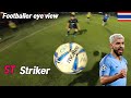 I played Aguero playing in Thailand. position: Striker