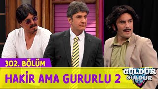 Hakir Ama Gururlu 2 - 302.Bölüm (Güldür Güldür Show)