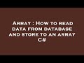 Array : How to read data from database and store to an array C#
