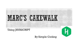 Hackerrank - Solved Marc's cakewalk using Javascript