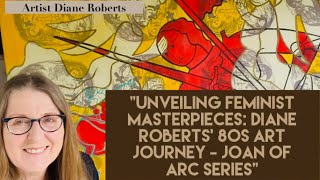 Unveiling Feminist Masterpieces: Diane Roberts 80s Art Journey - Joan of Arc Series