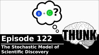 122. The Stochastic Model of Scientific Discovery  (Desaturated Version) | THUNK