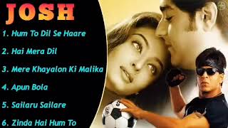 Josh Movie All Songs||Shahrukh khan & Aishwarya Rai & Chandrachur Singh~MUSICAL WORLD