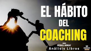 EL HABITO DEL COACHING (Enfoque El Poder de los Habitos en Liderazgo) Resumen de Libros Recomendados