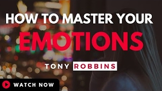Tony Robbins - How To Master Your Emotions (Tony Robbins Motivation)