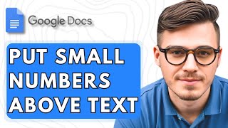 How To Put Small Numbers Above Text In Google Docs [2025 Guide]